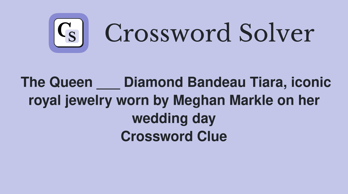 The Queen ___ Diamond Bandeau Tiara, iconic royal jewelry worn by